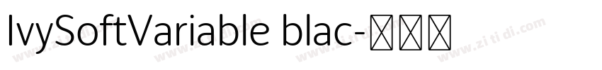 IvySoftVariable blac字体转换 IvySoftVariable blac字体转换